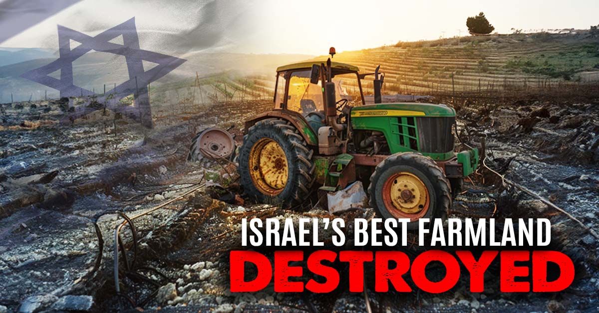 Israel's Best Farmland DESTROYED